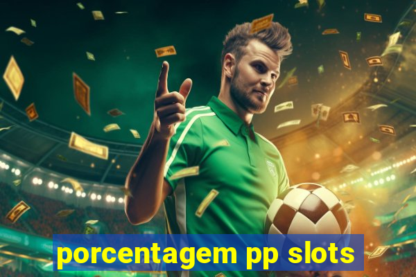 porcentagem pp slots